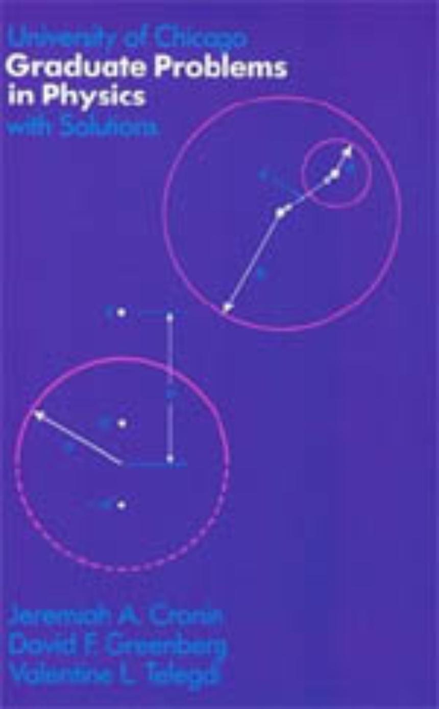 University of Chicago Graduate Problems in Physics with Solutions