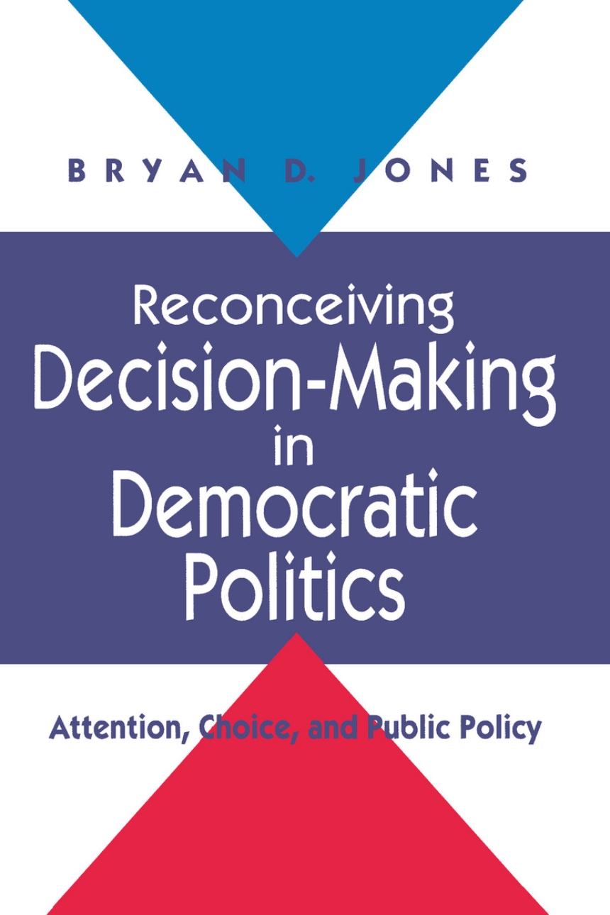 Reconceiving Decision-Making in Democratic Politics