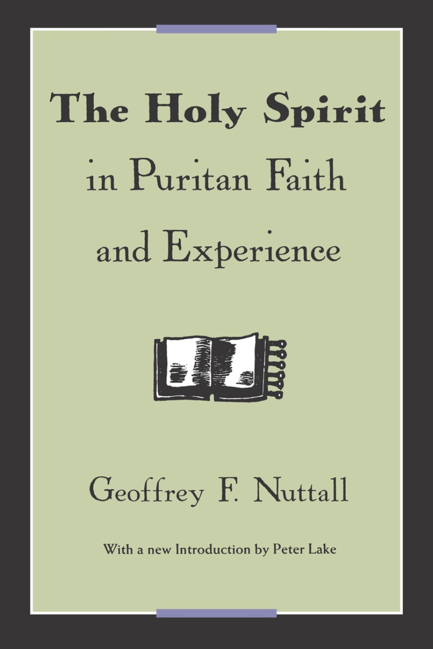 The Holy Spirit in Puritan Faith and Experience