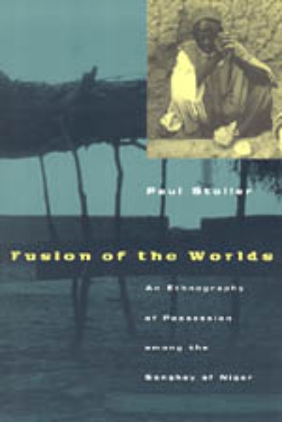 Fusion of the Worlds: An Ethnography of Possession among the Songhay of Niger