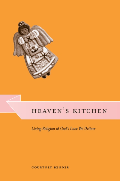 Heaven’s Kitchen: Living Religion at God’s Love We Deliver