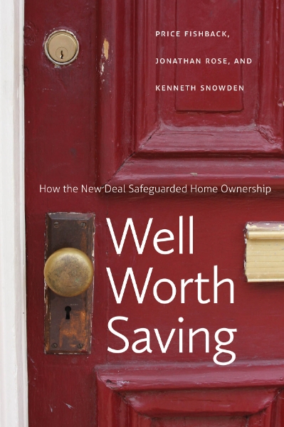 Well Worth Saving: How the New Deal Safeguarded Home Ownership