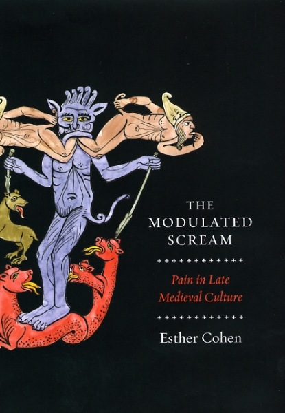 The Modulated Scream: Pain in Late Medieval Culture