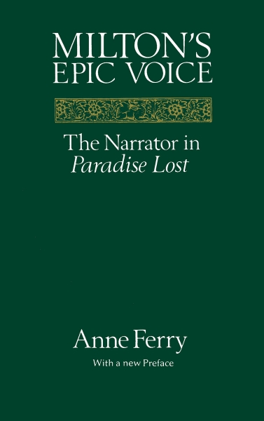 Milton’s Epic Voice: The Narrator in Paradise Lost