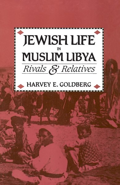 Jewish Life in Muslim Libya: Rivals and Relatives