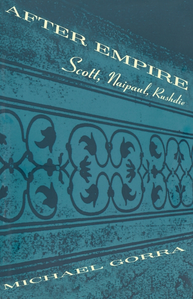 After Empire: Scott, Naipaul, Rushdie
