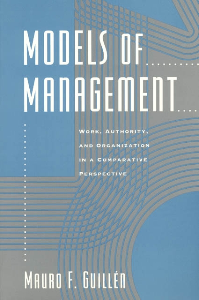 Models of Management: Work, Authority, and Organization in a Comparative Perspective