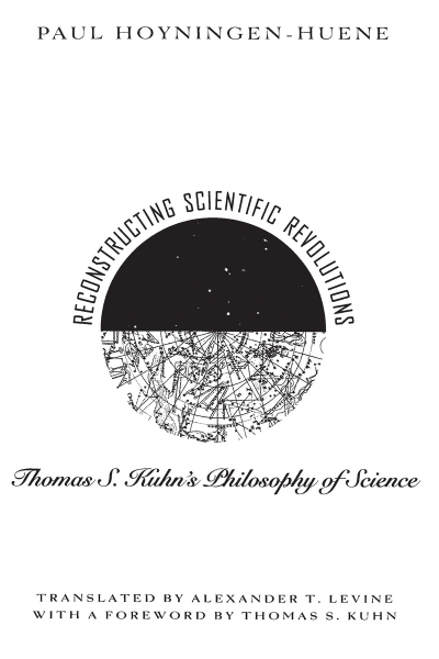 Reconstructing Scientific Revolutions: Thomas S. Kuhn’s Philosophy of Science