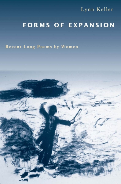 Forms of Expansion: Recent Long Poems by Women