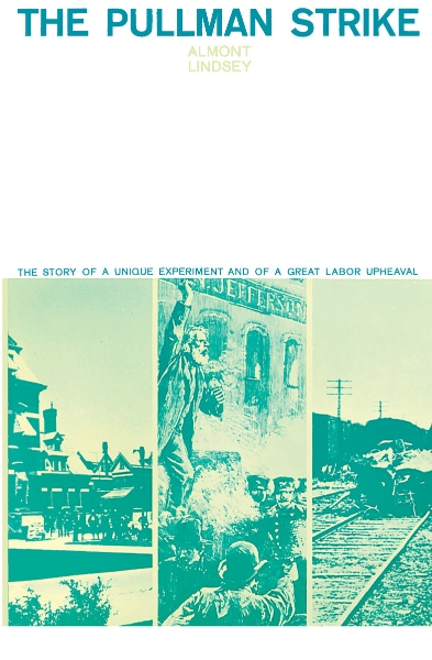 The Pullman Strike: The Story of a Unique Experiment and of a Great Labor Upheaval