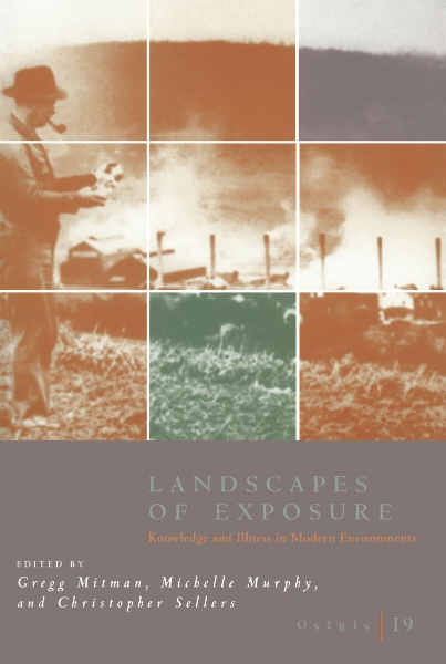 Osiris, Volume 19: Landscapes of Exposure: Knowledge and Illness in Modern Environments