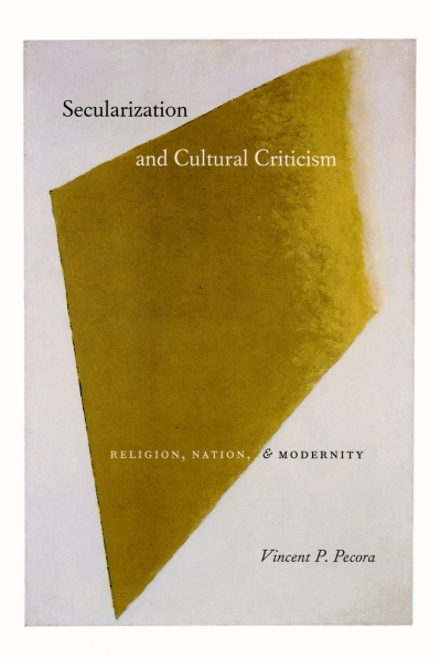Secularization and Cultural Criticism: Religion, Nation, and Modernity
