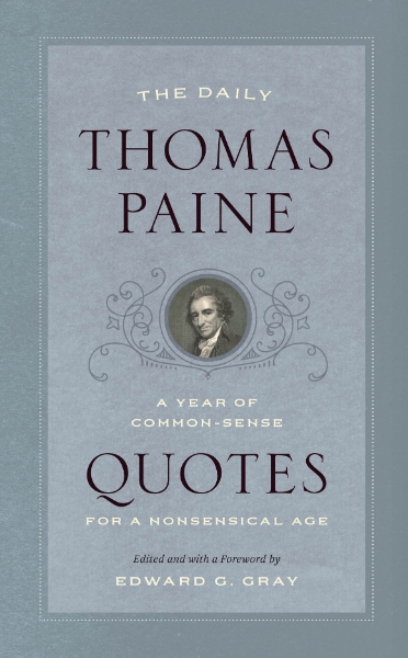 The Daily Thomas Paine: A Year of Common-Sense Quotes for a Nonsensical Age