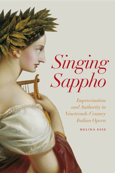 Singing Sappho: Improvisation and Authority in Nineteenth-Century Italian Opera