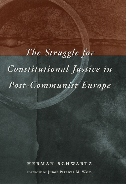 The Struggle for Constitutional Justice in Post-Communist Europe