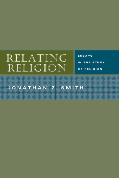 Relating Religion: Essays in the Study of Religion
