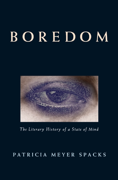 Boredom: The Literary History of a State of Mind