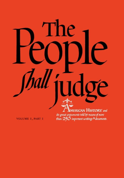 The People Shall Judge, Volume I, Part 1: Readings in the Formation of American Policy