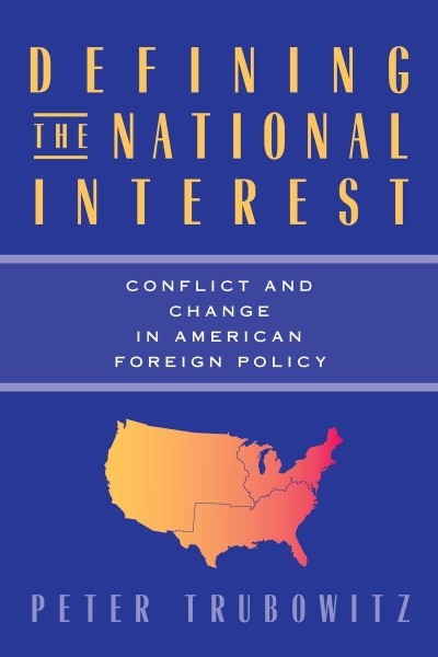 Defining the National Interest: Conflict and Change in American Foreign Policy