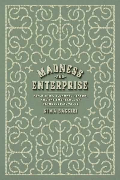 Nima Bassiri will discuss Madness and Enterprise at the Morris Fishbein Center for the History of Science and Medicine 