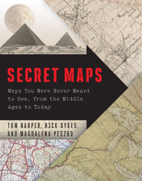 Secret Maps: Maps You Were Never Meant to See, from the Middle Ages to Today