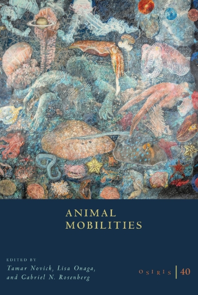 Osiris, Volume 40: Animal Mobilities