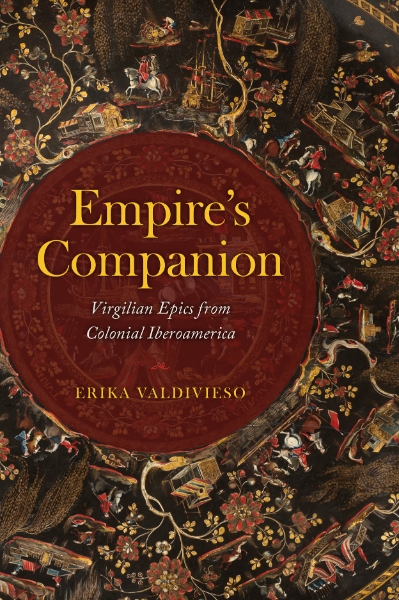 Empire’s Companion: Virgilian Epics from Colonial Iberoamerica