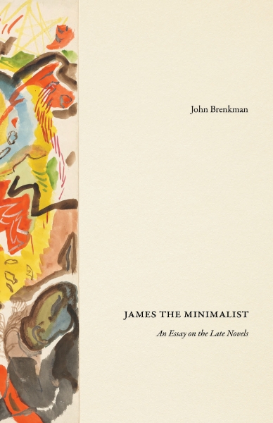 James the Minimalist: An Essay on the Late Novels