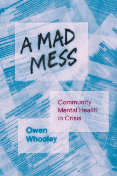 A Mad Mess: Community Mental Health in Crisis