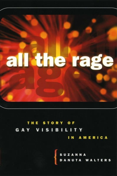 All the Rage: The Story of Gay Visibility in America