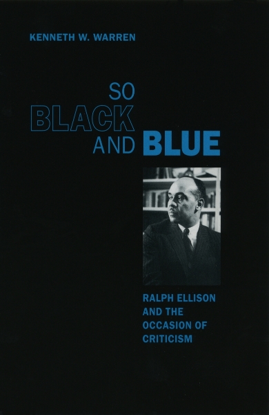 So Black and Blue: Ralph Ellison and the Occasion of Criticism