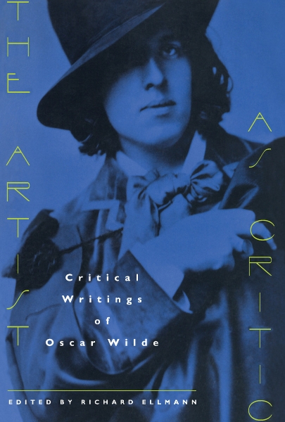The Artist as Critic: Critical Writings of Oscar Wilde