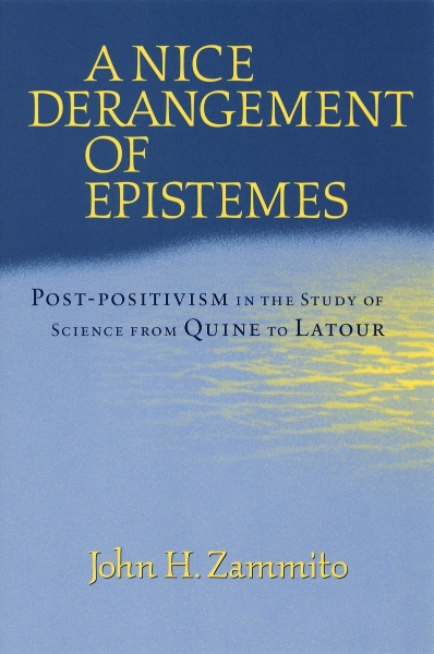 A Nice Derangement of Epistemes: Post-positivism in the Study of Science from Quine to Latour