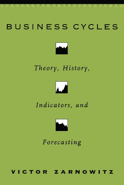 Business Cycles: Theory, History, Indicators, and Forecasting
