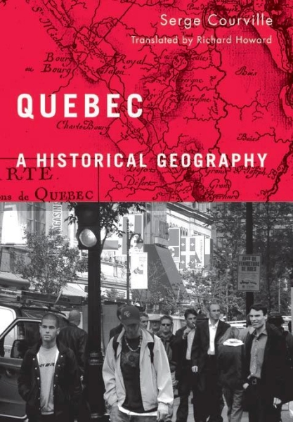 Quebec: A Historical Geography