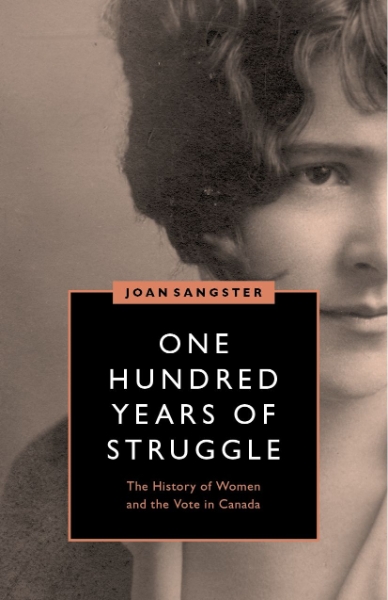 One Hundred Years of Struggle: The History of Women and the Vote in Canada