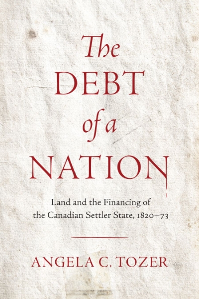 The Debt of a Nation: Land and the Financing of the Canadian Settler State, 1820–73