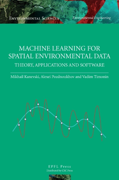 Machine Learning for Spatial Environmental Data: Theory, Applications and Software