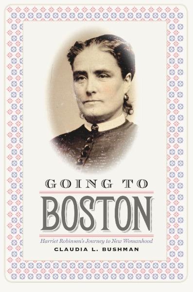 Going to Boston: Harriet Robinson’s Journey to New Womanhood