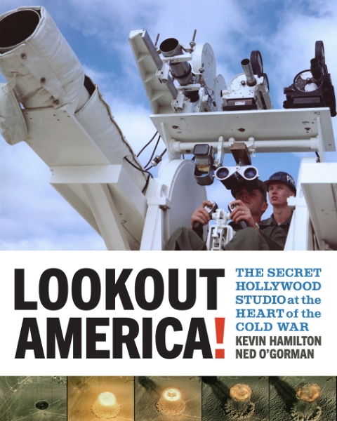Lookout America!: The Secret Hollywood Studio at the Heart of the Cold War