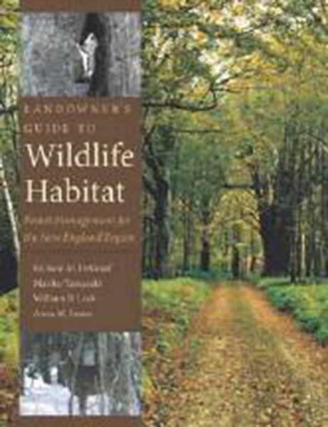 Landowner’s Guide to Wildlife Habitat: Forest Management for the New England Region
