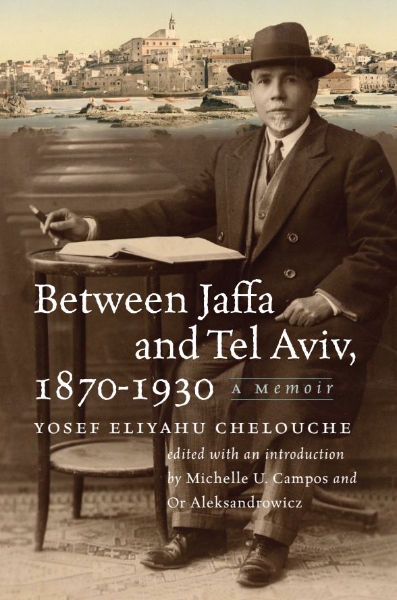 Between Jaffa and Tel Aviv, 1870–1930: A Memoir