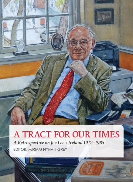 A Tract for Our Times: A Retrospective on Joe Lee’s Ireland 1912–1985