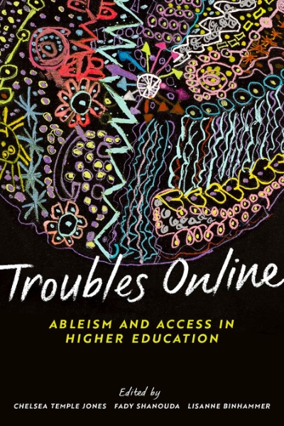 Troubles Online: Ableism and Access in Higher Education