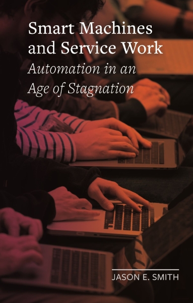 Smart Machines and Service Work: Automation in an Age of Stagnation