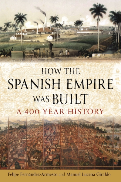 How the Spanish Empire Was Built: A 400 Year History