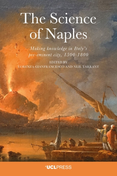 Science of Naples: Making Knowledge in Italy’s Pre-Eminent City, 1500–1800