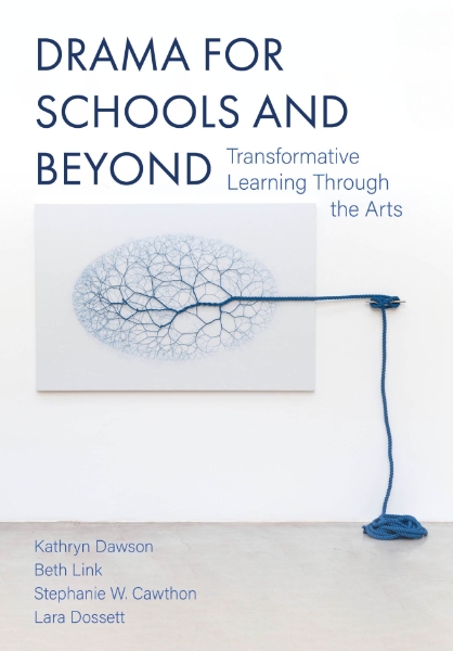 Drama for Schools and Beyond: Transformative Learning Through the Arts