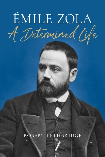 Émile Zola: A Determined Life