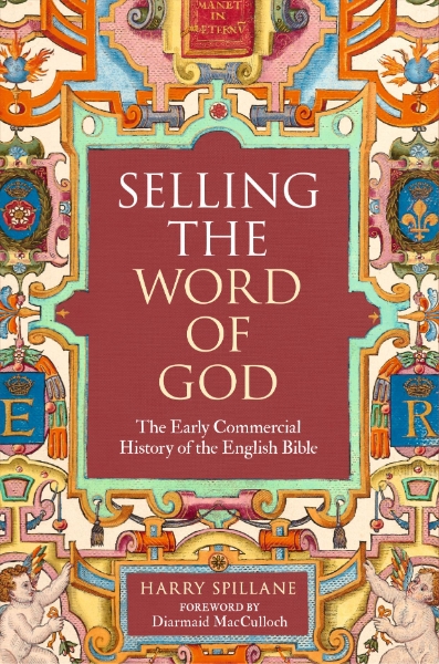 Selling the Word of God: The Early Commercial History of the English Bible
